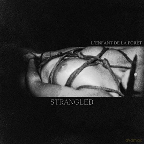 Lenfant De La Foret: Strangled [CD]