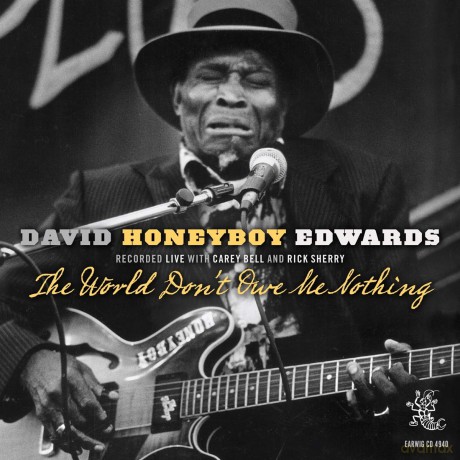 David Honeyboy Edwards: The World Dont Owe Me Nothin [CD]