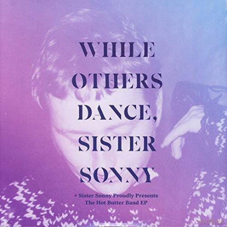 Sister Sonny: While Others Dance [2xWinyl]