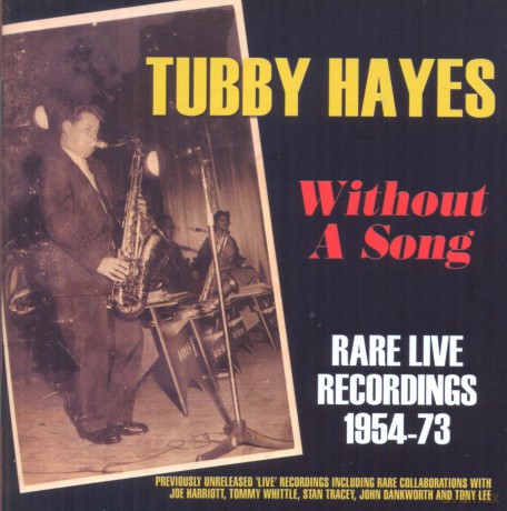Tubby Hayes: Without A Song-Rare Live Recordings 1954-73 [3CD]