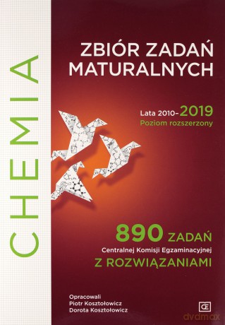 Chemia zbiór zadań maturalnych lata 2010-2019 poziom rozszerzony. 890 zadań z rozwiązaniami - Piotr Kosztołowicz, Dorota Kosztołowicz [KSIĄŻKA]