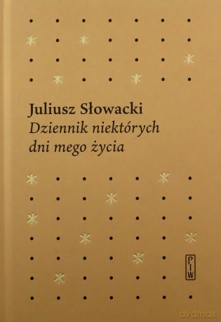 Dziennik niektórych dni mego życia - Juliusz Słowacki [KSIĄŻKA]