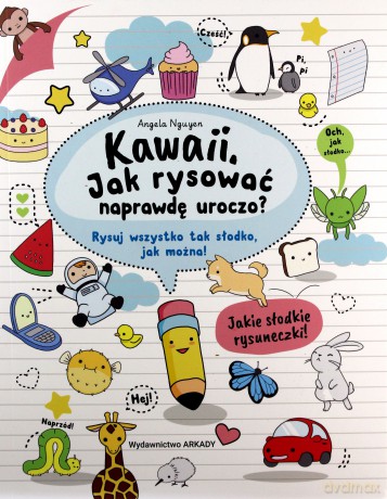 Kawaii. Jak rysować naprawdę uroczo. Rysuj wszystko tak słodko jak można - Angela Nguyen [KSIĄŻKA]