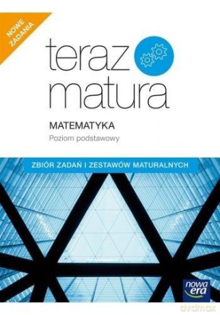 Teraz matura 2020. Matematyka poziom podstawowy zbiór zadań i zestawów maturalnych - Praca Zbiorowa [KSIĄŻKA]