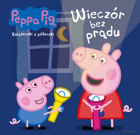 Wieczór bez prądu. Świnka Peppa książeczki z półeczki [KSIĄŻKA]