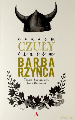 Czasem czuły, czasem barbarzyńca - Tomasz Kwaśniewski, Jacek Masłowski [KSIĄŻKA]