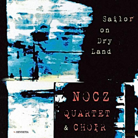 NOCZ Quartet: Sailor On Dry Land [CD]