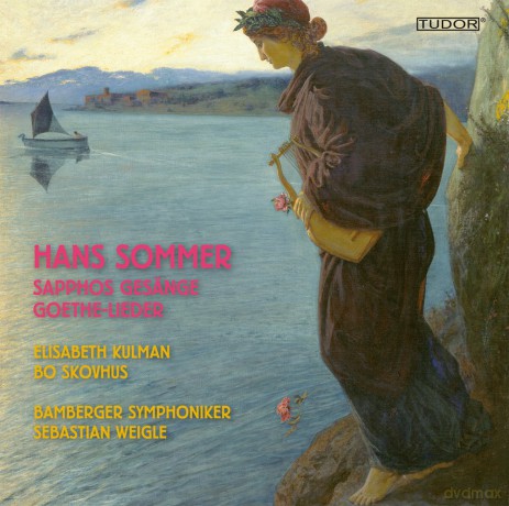 Sommer, Hans: Sapphos Gesänge; Goethe Lieder: Elisabeth Kulman, Bo Skovhus, Bamberger Symphoniker, Sebastian Weigle [SACD]