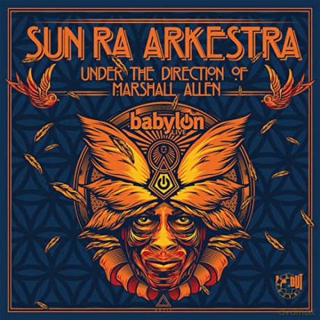 Sun Ra Arkestra under the direction of Marshall Allen: Babylon Live [CD]