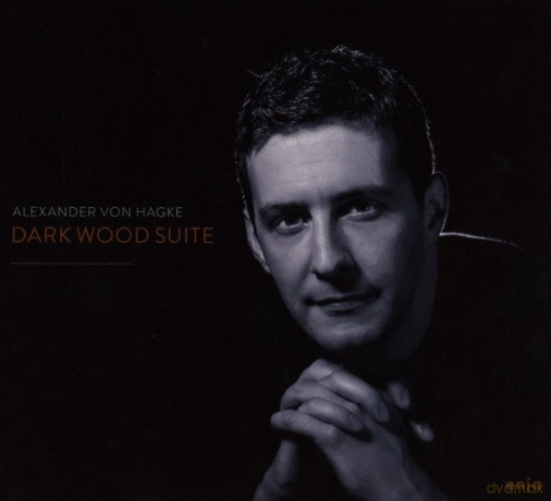Alexander von Hagke: Dark Wood Suite [CD]