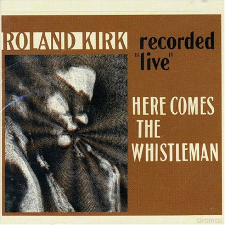 Kirk, Roland: Here Comes The Whistleman [CD]