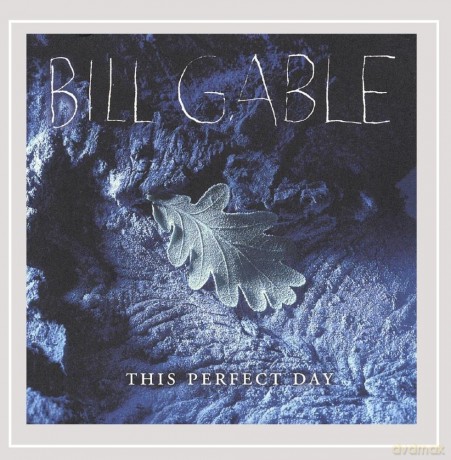 Gable, Bill: This Perfect Day [CD]
