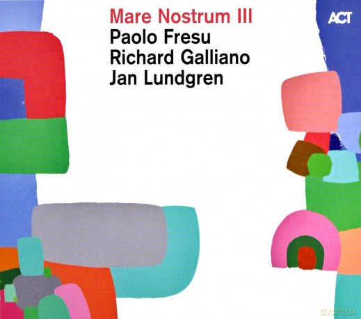 Fresu, Paolo & Galliano, Richard & Lundgren, Jan: Mare Nostrum III [CD]