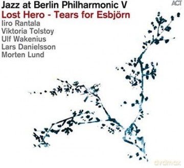 Rantala, Iiro & Tolstoy, Viktoria & Wakenius, Ulf & Danielsson, Lars & Lund, Morten: Jazz at Berlin Philharmonic V / Lost Hero - Tears For Esbjörn [CD]