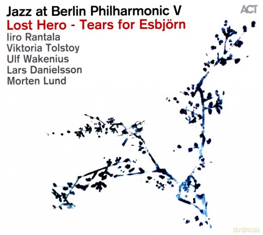 Rantala, Iiro & Tolstoy, Viktoria & Wakenius, Ulf & Danielsson, Lars & Lund, Morten: Jazz at Berlin Philharmonic V / Lost Hero - Tears For Esbjörn [CD]