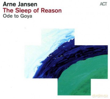 Arne Jansen: The Sleep of Reason - Ode to Goya [CD]