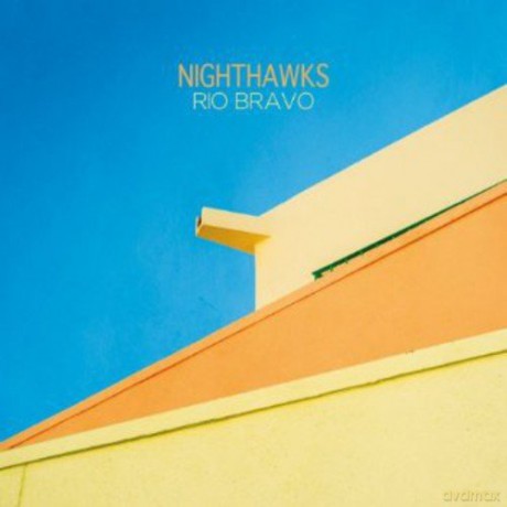 Nighthawks: Rio Bravo [CD]