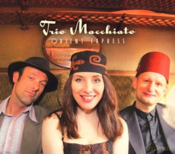 Trio Macchiato J. Mishenina, J. Neubauer, H. Altmann): Orient Express [CD]