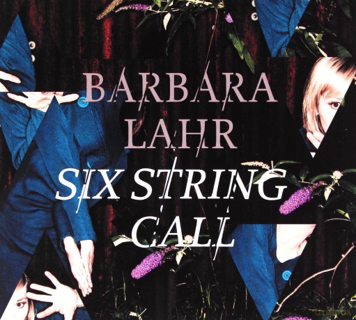 Barbara Lahr: Six String Call [CD]