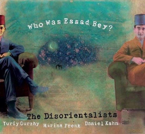 The Disorientalists: Who Was Essad Bey [CD]