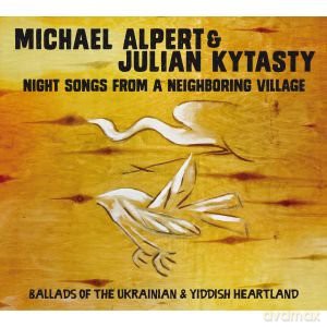 Alpert, Michael & Kytasty, Julian: Night Songs From A Neighboring Village [CD]