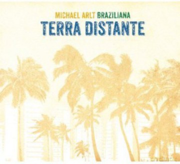 Arlt, Michael Braziliana: Terra Distante [CD]