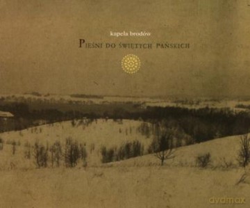 Kapela Brodów: Pieśni Do Świętych Pańskich (digipack) [CD]