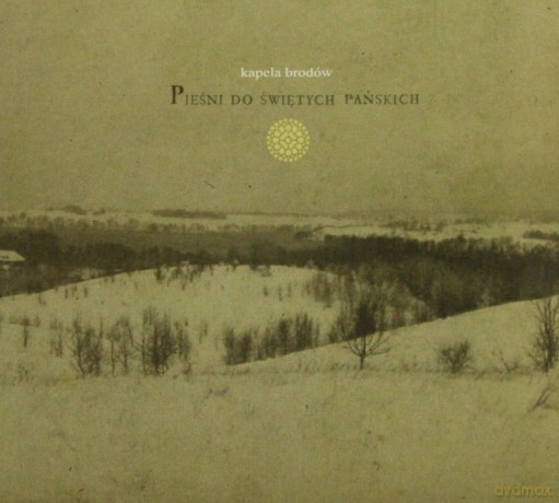 Kapela Brodów: Pieśni Do Świętych Pańskich (digipack) [CD]