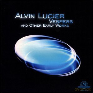 Alvin Lucier: Vespers And Other Early Works [CD]