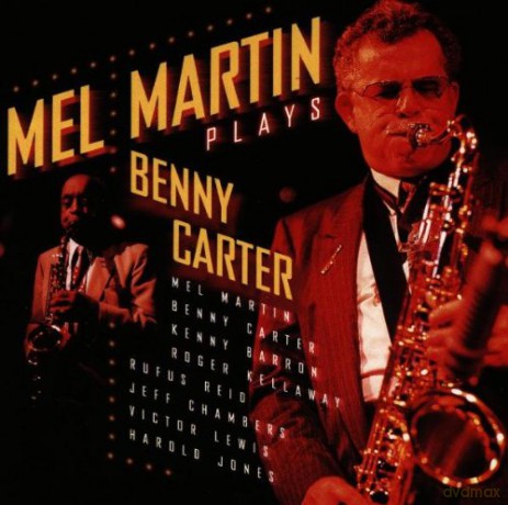Martin, Mel: Mel Martin Plays Benny Carter [CD]