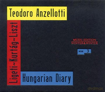 Anzellotti, Teodoro: Ligeti/Kurtag/Liszt - Hungarian Diary [CD]