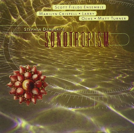 Scott Fields Ensemble: Stephen Dembski's Sonotropism [CD]