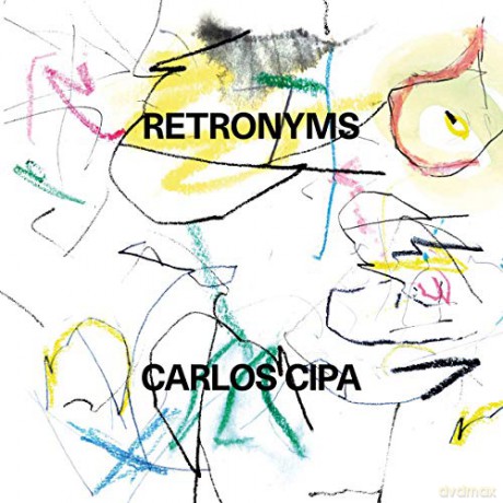 Carlos Cipa: Retronyms [CD]