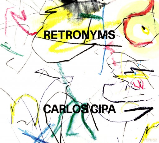 Carlos Cipa: Retronyms [CD]