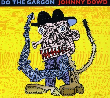 Johnny Dowd: Do The Gargon [CD]