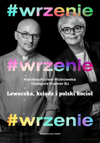 #WRZENIE. Lewaczka, ksiądz i polski kocioł - Karolina Korwin-Piotrowska, Grzegorz Kramer [KSIĄŻKA]