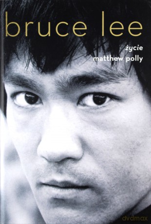 Bruce Lee. Życie - Matthew Polly [KSIĄŻKA]