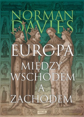 Europa - między Wschodem a Zachodem - Norman Davies [KSIĄŻKA]
