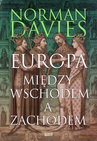 Europa - między Wschodem a Zachodem - Norman Davies [KSIĄŻKA]