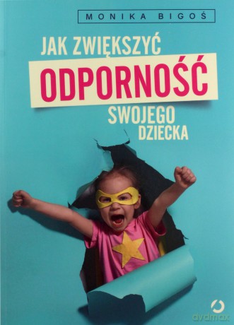 Jak zwiększyć odporność swojego dziecka - Monika Bigoś [KSIĄŻKA]
