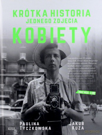 Krótka historia jednego zdjęcia. Kobiety - Paulina Tyczkowska, Jakub Kuza [KSIĄŻKA]