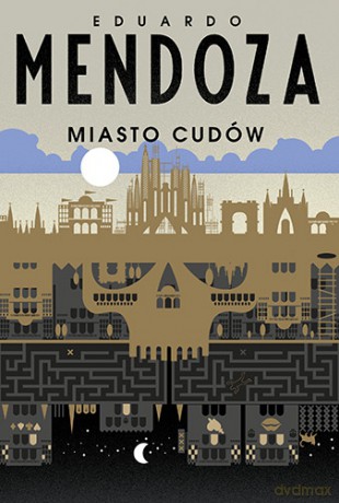 Miasto cudów - Eduardo Mendoza [KSIĄŻKA]