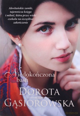 Niedokończona baśń - Dorota Gąsiorowska [KSIĄŻKA]