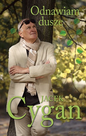 Odnawiam dusze. Piosenki, ludzie, czas - Jacek Cygan [KSIĄŻKA]