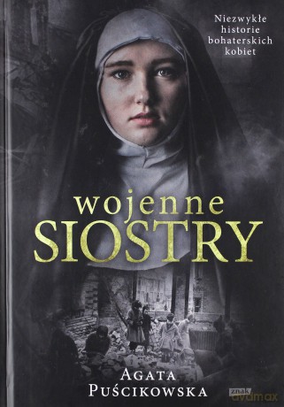 Wojenne siostry - Agata Puścikowska [KSIĄŻKA]