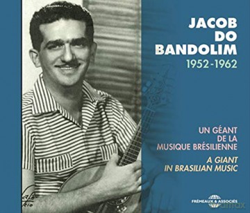 Jacob Do Bandolim: Un Geant De La Musique Bresilienne. 1952-1962 [CD]
