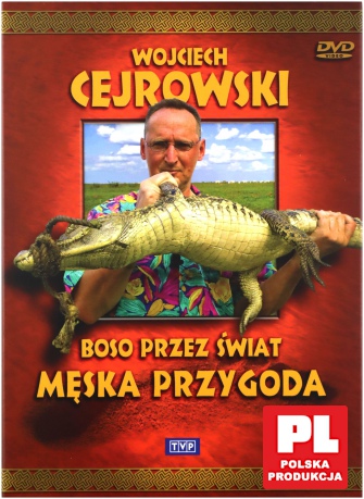 Boso Przez Świat: Męska Przygoda - Wojciech Cejrowski [DVD]