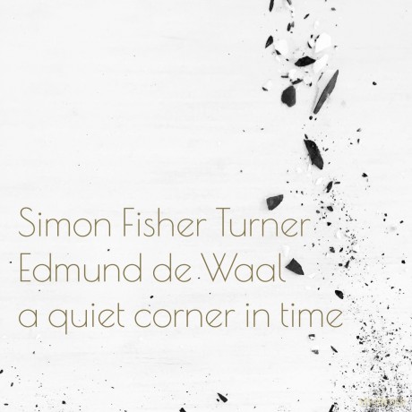 Simon Fisher And Edmund De Waal: A Quiet Corner In Time [CD]