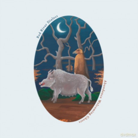 Red River Dialect: Abundance Welcoming Ghosts [CD]