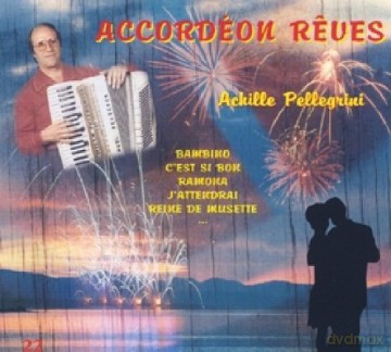 Achille Pellegrini: Accordeon Reves [CD]